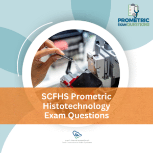 SCFHS Prometric Histotechnology Exam Questions